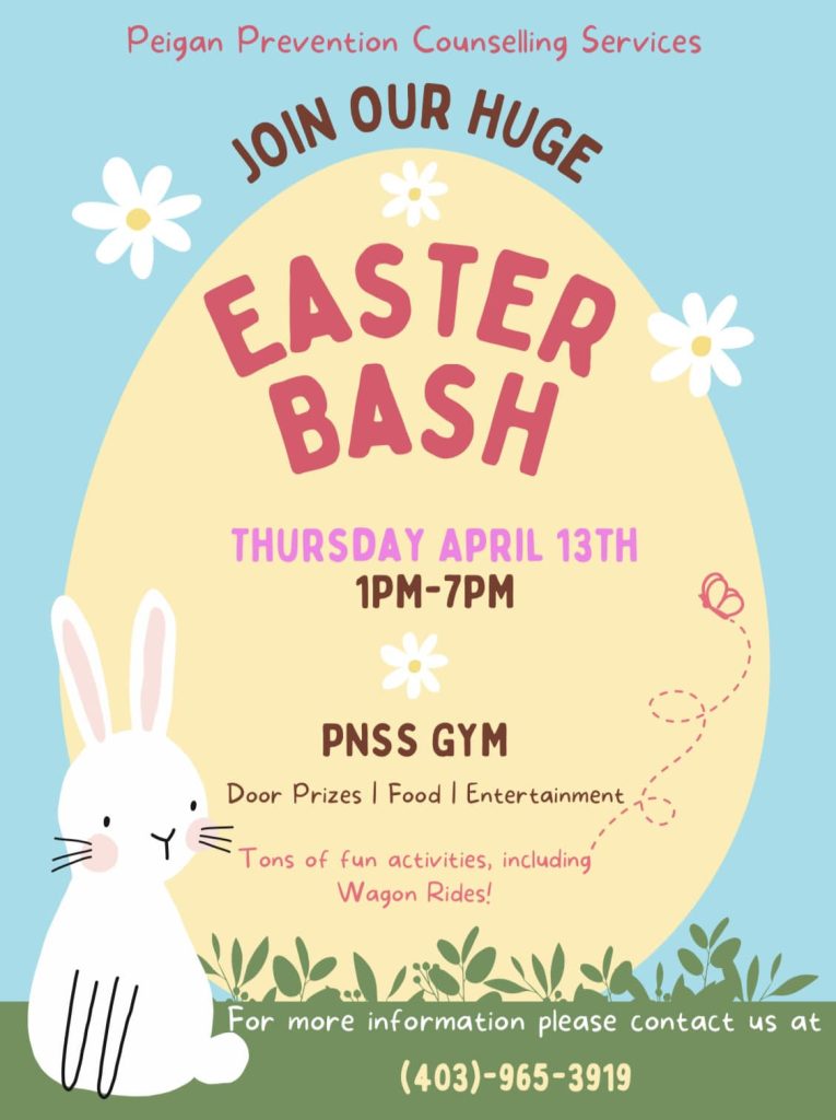 Join us for our huge Easter Bash! 
Thursday, April 13, 2023, from 1pm-7pm
Piikani Nation Secondary School Gym


We have tons of fun activities, including Wagon Rides!
We hope to see you there!